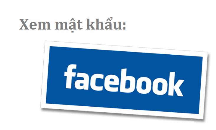 xem mật khẩu Facebook
