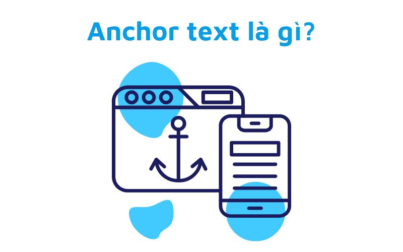 Anchor text là gì trong SEO và cách Google hiểu nội dung trang đích