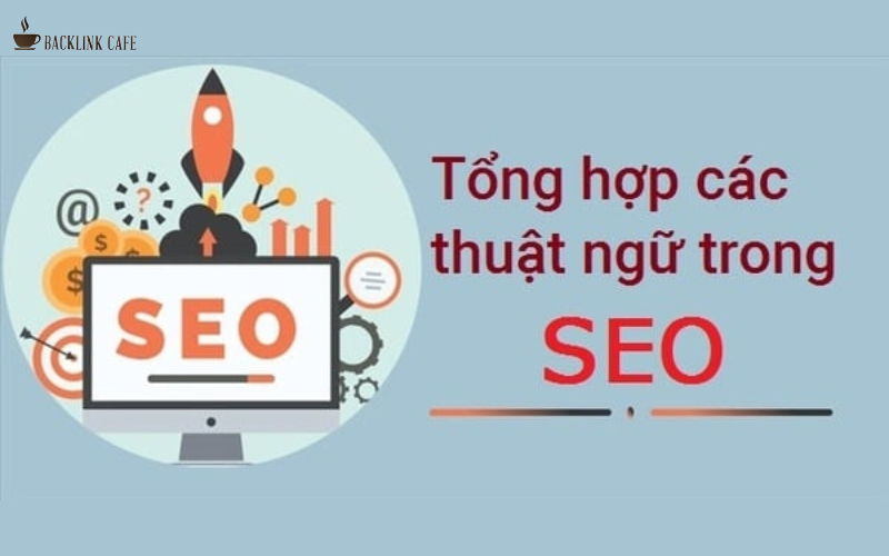 Các thuật ngữ trong SEO cơ bản cần nắm vững