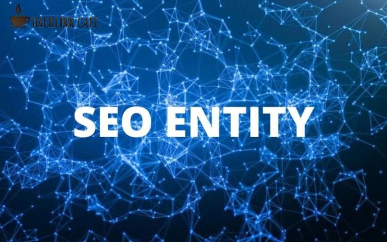 Entity SEO là gì? Cách xây dựng Entity giúp website tăng trust