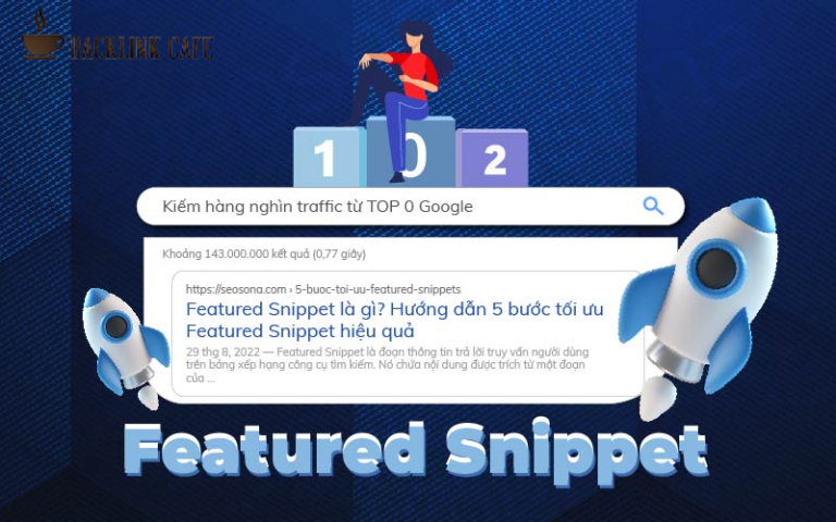 Featured Snippet là gì? Cách tối ưu lên Top 0 Google hiệu quả