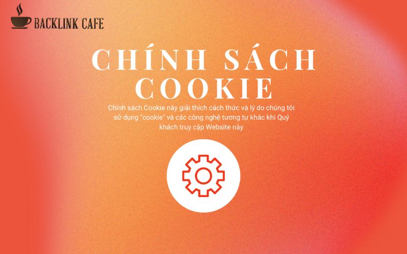 Tìm hiểu chính sách cookie là gì, công dụng, các loại cookie phổ biến và cách bật cookie, xóa cookie trên Chrome để quản lý dữ liệu website an toàn, dễ dàng cho bạn.