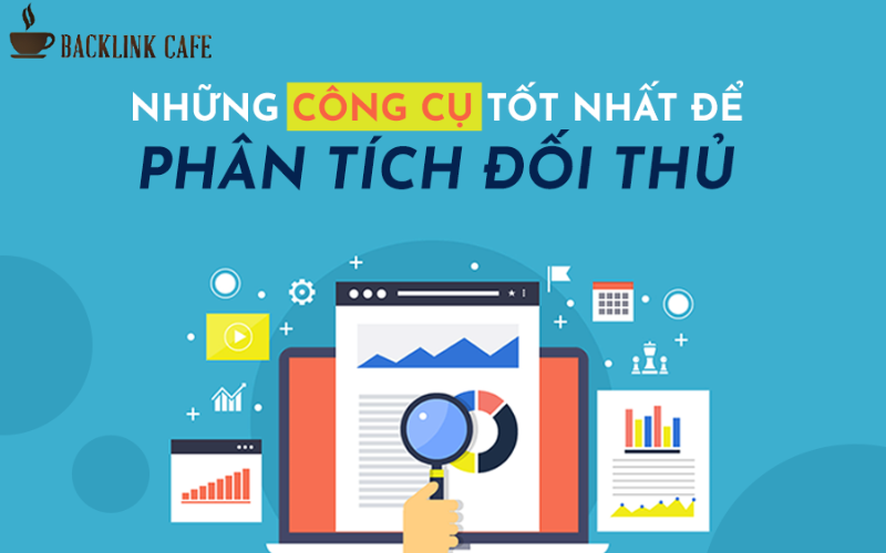 Công cụ phân tích website đối thủ hỗ trợ nghiên cứu traffic từ khóa và backlink SEO